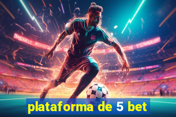 plataforma de 5 bet